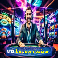 813 bet.com baixar